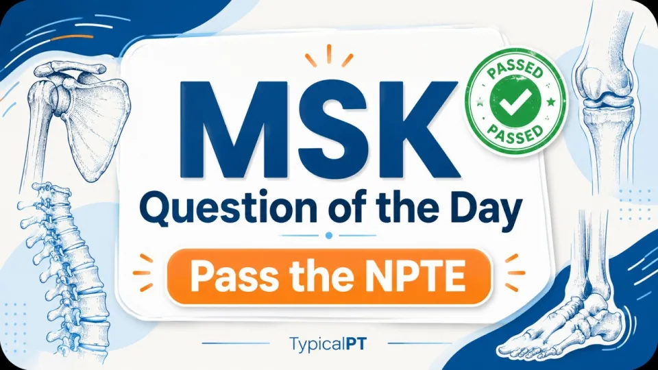 NPTE Musculoskeletal Practice Questions: Comprehensive Review for 2026